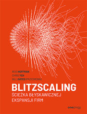 Blitzscaling. cieka byskawicznej ekspansji firm