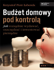 Budet domowy pod kontrol. Jak rozsdnie wydawa, oszczdza i inwestowa pienidze