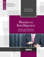 Business Intelligence Moda, wybawienie czy problem dla firm?