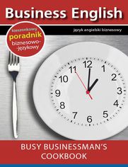 Busy businessman's cookbook - Ksika kucharska dla zapracowanych biznesmenw