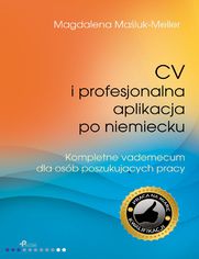 CV iprofesjonalna aplikacja po niemiecku. Kompletne vademecum dla osb poszukujcych pracy