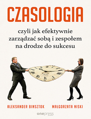 CZASOLOGIA, czyli jak efektywnie zarzdza sob i zespoem na drodze do sukcesu