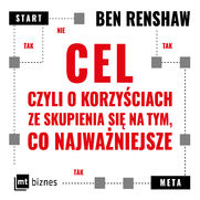 Cel, czyli o korzyciach ze skupienia si na tym, co najwaniejsze