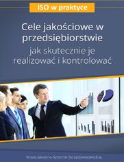 Cele jakociowe w przedsibiorstwie – jak skutecznie je realizowa i kontrolowa - wydanie II