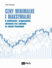 Ceny minimalne i maksymalne w modelowaniu i prognozowaniu zmiennoci oraz zalenoci na rynkach finansowych