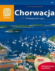 Chorwacja. W kraju lawendy i wina. Wydanie 6