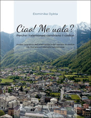 Ciao! Me uala? Perch i talamonesi cambiano il codice. Analisi cognitiva dell'alternanza e del cambio di codice tra l'italiano e il dialetto talamonese