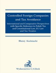 Controlled Foreign Companies (CFC) and Tax Avoidance: International and Comparative Perspectives with Specific Reference to Polish Tax and Constitutional Law EU Law and Tax Treaties