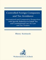 Controlled Foreign Companies (CFC) and Tax Avoidance: International and Comparative Perspectives with Specific Reference to Polish Tax and Constitutional Law EU Law and Tax Treaties