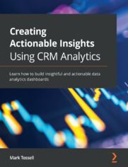 Creating Actionable Insights Using CRM Analytics