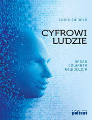 Cyfrowi Ludzie. Nasza czwarta rewolucja