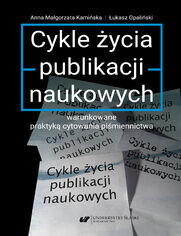 Cykle ycia publikacji naukowych warunkowane praktyk cytowania pimiennictwa