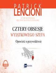 Cztery obsesje wyjtkowego szefa. Opowie o przywdztwie