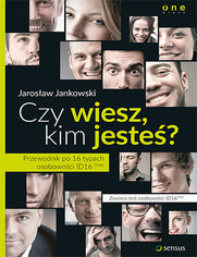 Czy wiesz, kim jeste? Przewodnik po 16 typach osobowoci ID16TM