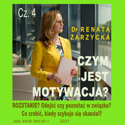 Czym jest motywacja? cz. 4. ROZSTANIE? Odej czy pozosta w zwizku? Co zrobi, kiedy szykuje si skandal?