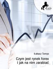 Czym jest rynek forex i jak na nim zarabia?