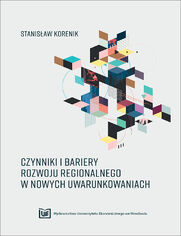 Czynniki i bariery rozwoju regionalnego w nowych uwarunkowaniach