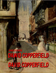 Dawid Copperfield. Dzieje, przygody, dowiadczenia i zapiski Dawida Copperfielda