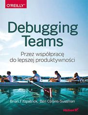 Debugging Teams. Przez wspprac do lepszej produktywnoci