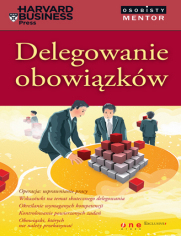 Delegowanie obowizkw. Osobisty mentor - Harvard Business