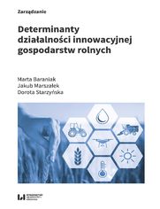 Determinanty dziaalnoci innowacyjnej gospodarstw rolnych