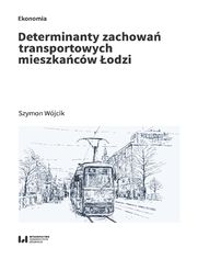 Determinanty zachowa transportowych mieszkacw odzi