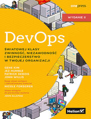 DevOps. wiatowej klasy zwinno, niezawodno i bezpieczestwo w Twojej organizacji. Wydanie II