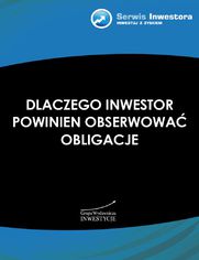 Dlaczego inwestor powinien obserwowa obligacje