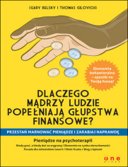 Dlaczego mdrzy ludzie popeniaj gupstwa finansowe? Przesta marnowa pienidze i zarabiaj NAPRAWD