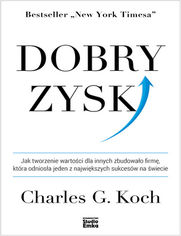 Dobry zysk. Jak tworzenie wartoci dla innych zbudowao firm, ktra odniosa jeden z najwikszych sukcesw na wiecie