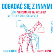 Dogada si z innymi, czyli Porozumienie bez Przemocy nie tylko w yciu organizacji