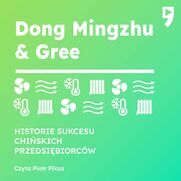 Dong Mingzhu & Gree. Biznesowa i yciowa biografia