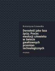 Doroso jako faza ycia; Proces ewolucji czowieka wwiecie gwatownych przemian technologicznych