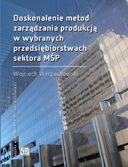 Doskonalenie metod zarzdzania produkcj w wybranych przedsibiorstwach sektora MP