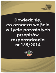 Dowiedz si, co oznacza wejcie w ycie pozostaych przepisw rozporzdzenia nr 165/2014