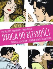 Droga do bliskoci. Prawda, szacunek i trwaa mio w zwizku