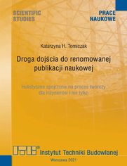 Droga dojcia do renomowanej publikacji naukowej. Holistyczne spojrzenie na proces twrczny dla inynierw i nie tylko