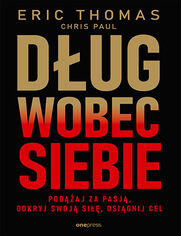 Dug wobec siebie. Odkryj sw si, osignij cel i podaj za swoj pasj