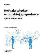 Dyfuzja wiedzy w polskiej gospodarce. Ujcie sektorowe