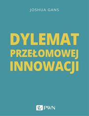 Dylemat prze�omowej innowacji