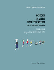 Dziecko - in vitro - spoeczestwo. Ujcie interdyscyplinarne