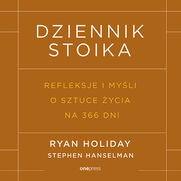 Dziennik stoika. Refleksje i myli o sztuce ycia na 366 dni