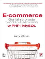 E-commerce. Genialnie proste tworzenie serwisw w PHP i MySQL