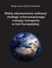 Efekty ekonomiczne realizacji strategii zrwnowaonego rozwoju transportu w Unii Europejskiej