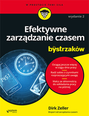 Efektywne zarzdzanie czasem dla bystrzakw. Wydanie II