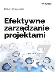 Efektywne zarzdzanie projektami. Wydanie VII