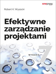 Efektywne zarzdzanie projektami. Wydanie VII