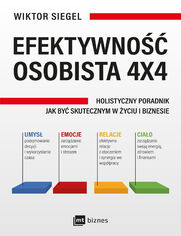 Efektywno osobista 4x4. Holistyczny poradnik jak by skutecznym w yciu i biznesie