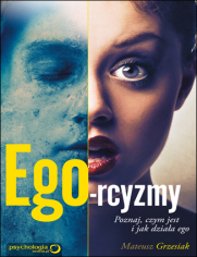 Ego-rcyzmy. Poznaj, czym jest i jak dziaa ego