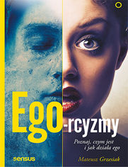 Ego-rcyzmy. Poznaj, czym jest i jak dziaa ego